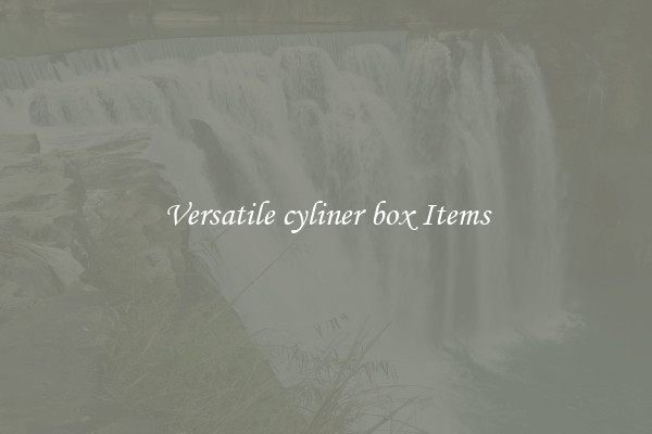 Versatile cyliner box Items