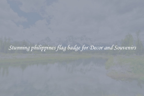 Stunning philippines flag badge for Decor and Souvenirs