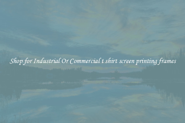 Shop for Industrial Or Commercial t shirt screen printing frames