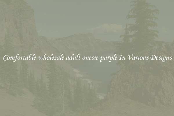 Comfortable wholesale adult onesie purple In Various Designs