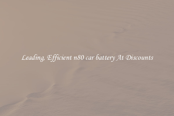 Leading, Efficient n80 car battery At Discounts