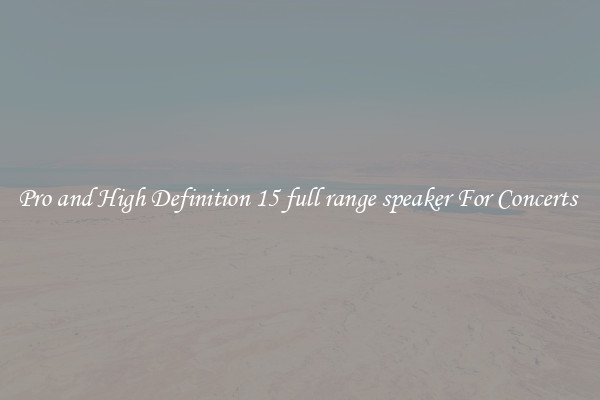 Pro and High Definition 15 full range speaker For Concerts 