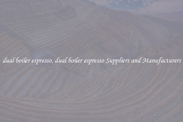dual boiler espresso, dual boiler espresso Suppliers and Manufacturers