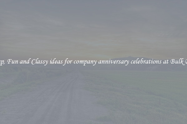 Cheap, Fun and Classy ideas for company anniversary celebrations at Bulk Deals