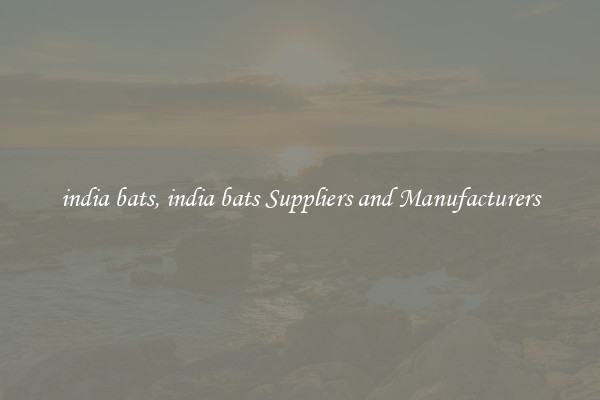 india bats, india bats Suppliers and Manufacturers