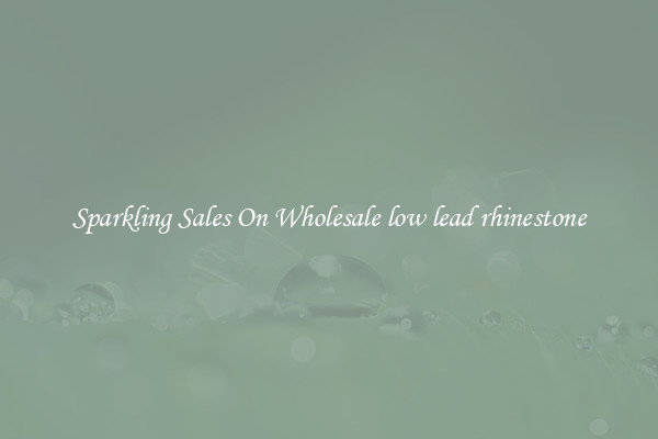 Sparkling Sales On Wholesale low lead rhinestone