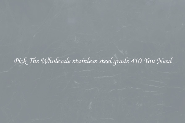 Pick The Wholesale stainless steel grade 410 You Need