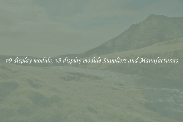 v9 display module, v9 display module Suppliers and Manufacturers