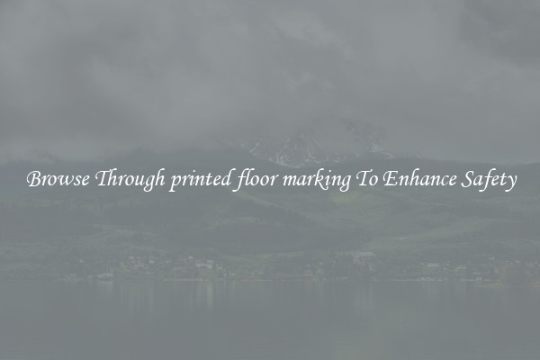 Browse Through printed floor marking To Enhance Safety