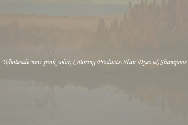 Wholesale new pink color, Coloring Products, Hair Dyes & Shampoos