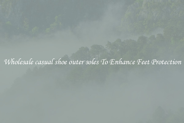 Wholesale casual shoe outer soles To Enhance Feet Protection