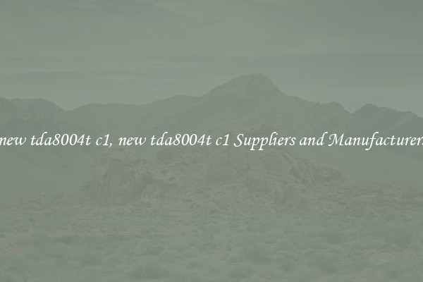 new tda8004t c1, new tda8004t c1 Suppliers and Manufacturers