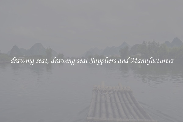 drawing seat, drawing seat Suppliers and Manufacturers