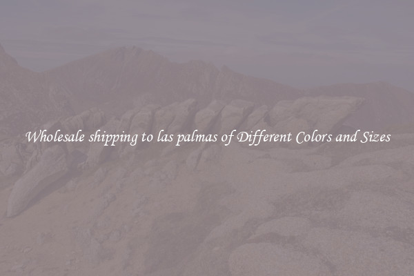 Wholesale shipping to las palmas of Different Colors and Sizes