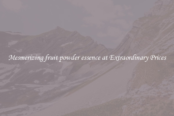 Mesmerizing fruit powder essence at Extraordinary Prices