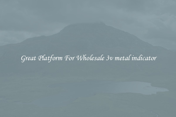 Great Platform For Wholesale 3v metal indicator
