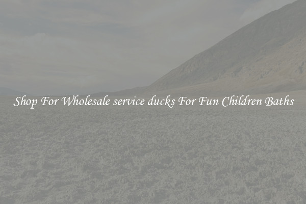 Shop For Wholesale service ducks For Fun Children Baths