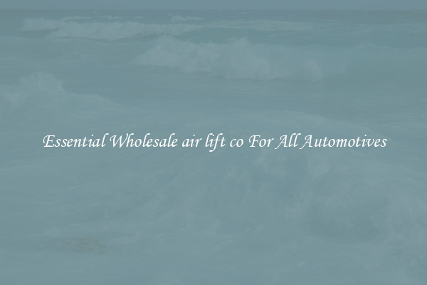 Essential Wholesale air lift co For All Automotives