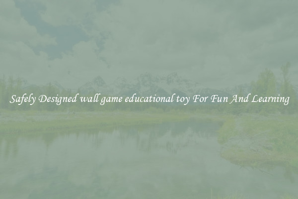 Safely Designed wall game educational toy For Fun And Learning