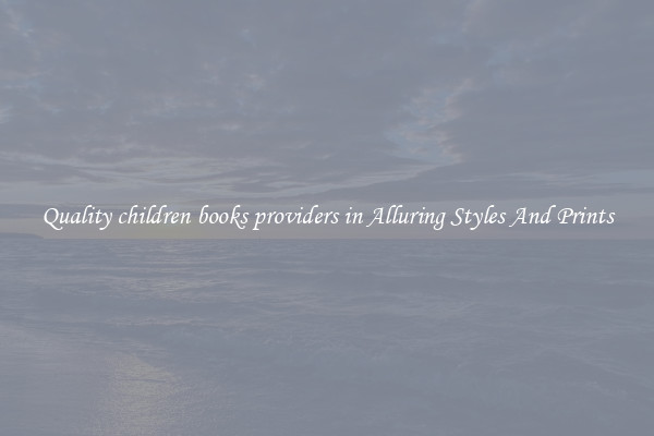 Quality children books providers in Alluring Styles And Prints