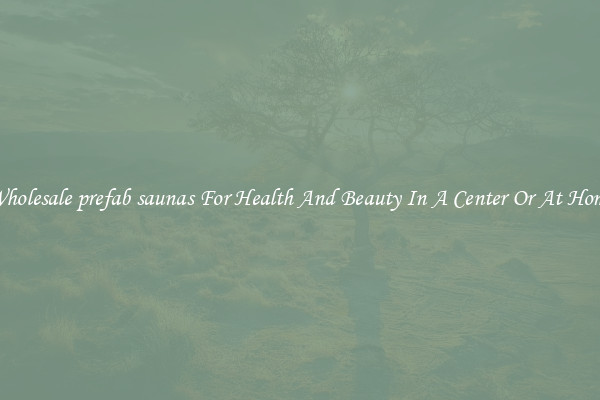 Wholesale prefab saunas For Health And Beauty In A Center Or At Home