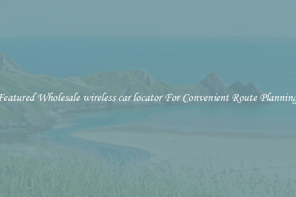 Featured Wholesale wireless car locator For Convenient Route Planning 