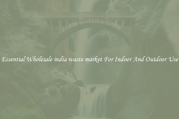 Essential Wholesale india waste market For Indoor And Outdoor Use