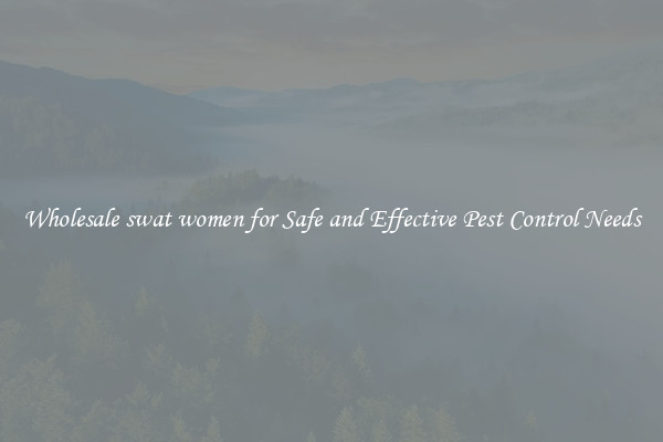 Wholesale swat women for Safe and Effective Pest Control Needs