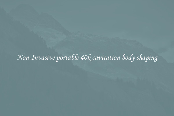 Non-Invasive portable 40k cavitation body shaping