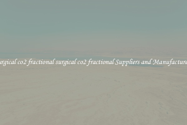 surgical co2 fractional surgical co2 fractional Suppliers and Manufacturers