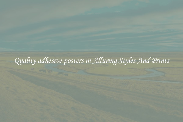 Quality adhesive posters in Alluring Styles And Prints