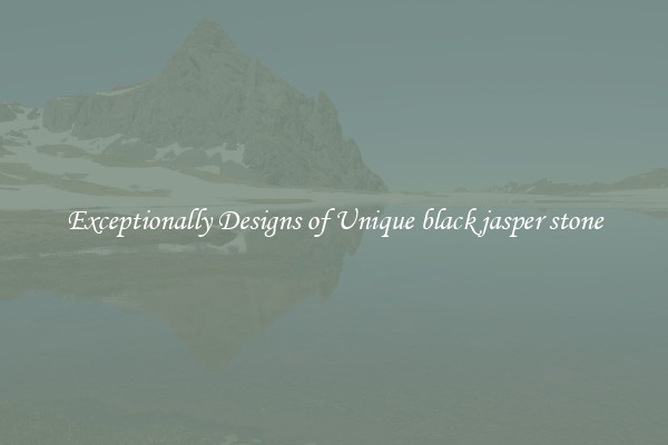 Exceptionally Designs of Unique black jasper stone