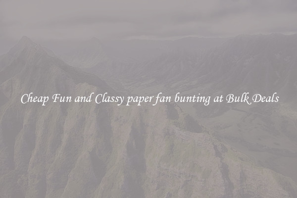 Cheap Fun and Classy paper fan bunting at Bulk Deals